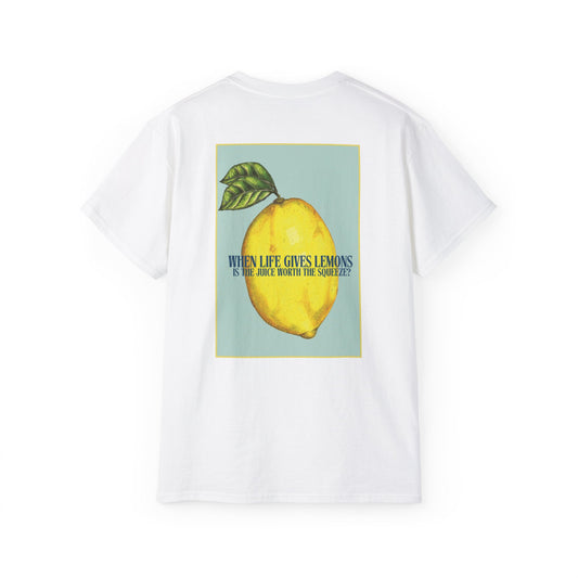 Lemon Graphic Tee | Unisex Cotton Tee | Life gives you lemons, Is it worth the Squeeze